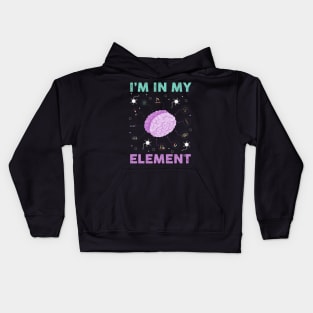 I'm In My Element I Funny Science Chemistry Kids Hoodie